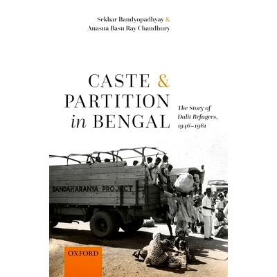 预订 Caste and Partition in Bengal: The Story of Dalit Refugees, 1946-1961 孟加拉的种姓和分治：1946-1961年达利特难民的故