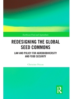 预订 Redesigning the Global Seed Commons: Law and Policy for Agrobiodiversity and Food Security 重新设计全球种子共享区：