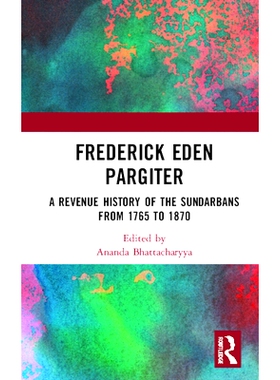 预订 Frederick Eden Pargiter: A Revenue History of the Sundarbans from 1765 to 1870 弗雷德里克·伊甸·帕吉特：孙德尔本斯