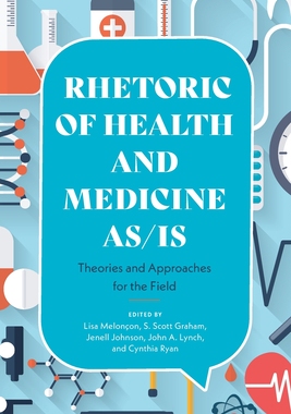 【预订】Rhetoric of Health and Medicine As/Is: Theories and Approaches for the Field