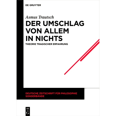 预订 Der Umschlag von allem in nichts: Theorie tragischer Erfahrung 一切变成虚无: 9783110550528