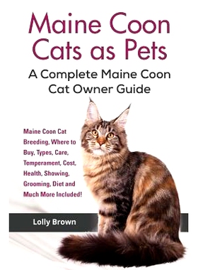 预订 Maine Coon Cats as Pets: Maine Coon Cat Breeding, Where to Buy, Types, Care, Temperament, Cost, Health, Showing, Gr