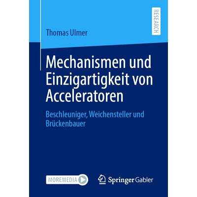 预订 Mechanismen und Einzigartigkeit von Acceleratoren: Beschleuniger, Weichensteller und Brückenbauer: 9783658408749