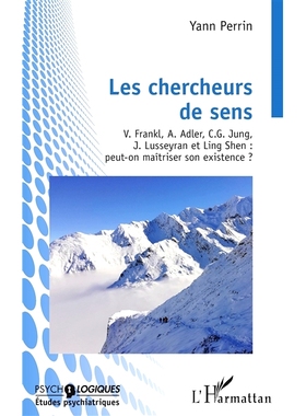 预订 Les chercheurs de sens : V. Frankl, A. Adler, C.G. Jung, J. Lusseyran et Ling Shen : peut-on maîtriser son existen