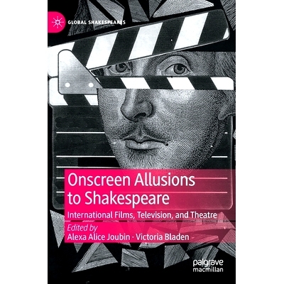 预订 Onscreen Allusions to Shakespeare: International Films, Television, and Theatre 屏幕上对莎士比亚的暗示：国际电影、