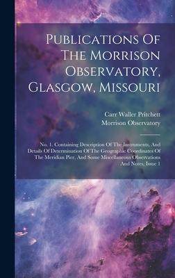 [预订]Publications Of The Morrison Observatory, Glasgow, Missouri: *Containing Description Of The Instrume 9781020418167