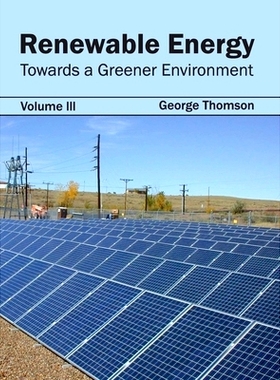预订 Renewable Energy: Towards a Greener Environment (Volume III) 可再生能源：迈向绿色环境（第三卷）: 9781632395528