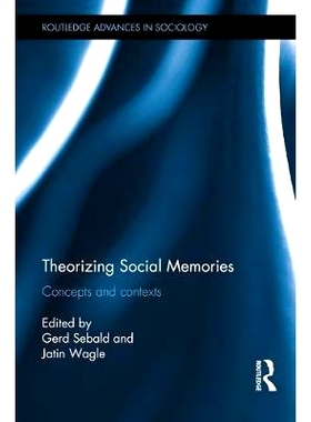 预订 Theorizing Social Memories: Concepts and Contexts 社会记忆理论化：概念与环境: 9780415706902