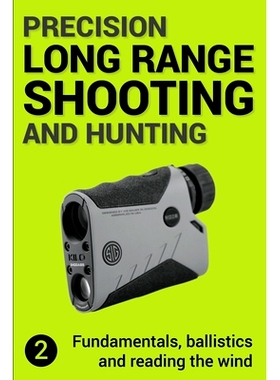 预订 Precision Long Range Shooting And Hunting v2: Fundamentals, ballistics and reading the wind: 9781979598699