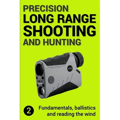 预订 Precision Long Range Shooting And Hunting v2: Fundamentals, ballistics and reading the wind: 9781979598699