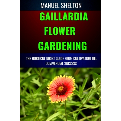 预订 Gaillardia Flower Gardening Horticulturists Guide from Cultivation Till Commmercial Success: A Manual To Cultivatio