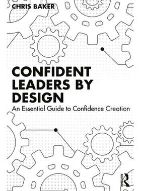 预订 Confident Leaders By Design: An Essential Guide to Confidence Creation 设计自信*：建立信心*指南: 9781032897172