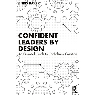 预订 Confident Leaders By Design: An Essential Guide to Confidence Creation 设计自信*:建立信心*指南: 9781032897172