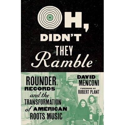 预订 Oh, Didn’t They Ramble: Rounder Records and the Transformation of American Roots Music 哦，他们不是漫无边际的吗：