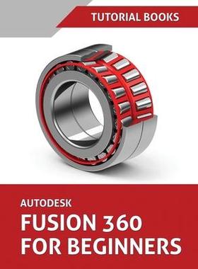 [预订]Autodesk Fusion 360 For Beginners (June 2021) (Colored) 9788194952152