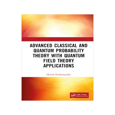 [预订]Advanced Classical and Quantum Probability Theory with Quantum Field Theory Applications 9781032405124