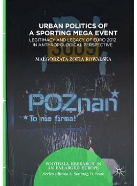 预订 Urban Politics of a Sporting Mega Event: Legitimacy and Legacy of Euro 2012 in Anthropological Perspective: 9783319