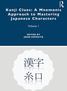 【预订】Kanji Clues: A Mnemonic Approach to Mastering Japanese Characters