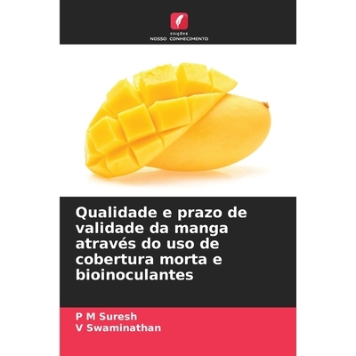 预订 Qualidade e prazo de validade da manga através do uso de cobertura morta e bioinoculantes 9786208827502