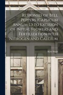 Capsicum and 预订 Annum Peppers Fertilization Flowers With Excision Bell Initial Responses 9781014556035