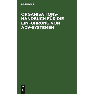预订 Organisations-Handbuch für die Einführung von ADV-Systemen: Systemplanung. Systemanalyse. Systemeinführung: 9783