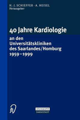 预订 40 Jahre Kardiologie an den Universitätskliniken des Saarlandes/Homburg 1959 – 1999
