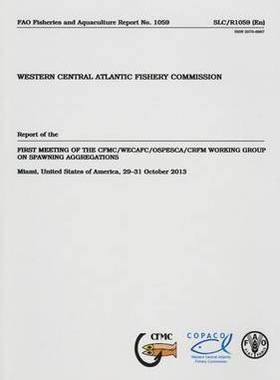 预订 Report of the first Meeting on CFMC/WECAFC/OSPESCA/CRFM Working Group on Spawning Aggregations