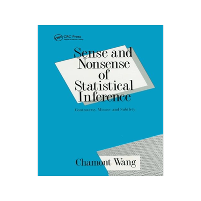 [预订]Sense and Nonsense of Statistical Inference: Controversy: Misuse, and Subtlety 9780367402563