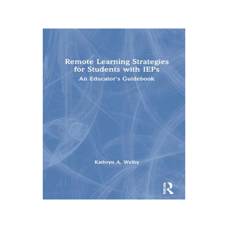 [预订]Remote Learning Strategies for Students with IEPs: An Educator’s Guidebook 9780367751623