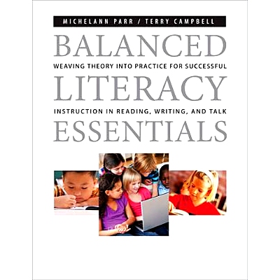 预订 Balanced Literacy Essentials: Weaving Theory Into Practice for Successful Instruction in Reading, Writing, and Talk