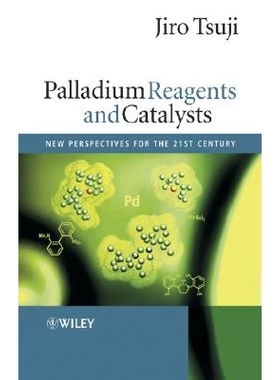 预订 Palladium Reagents and Catalysts - New Perspectives for the 21st Century 钯试剂与催化剂：21世纪新展望: 978047085032