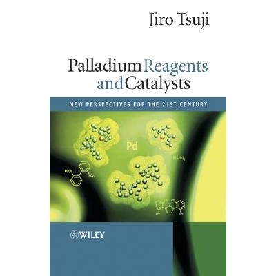 预订 Palladium Reagents and Catalysts - New Perspectives for the 21st Century 钯试剂与催化剂：21世纪新展望: 978047085032