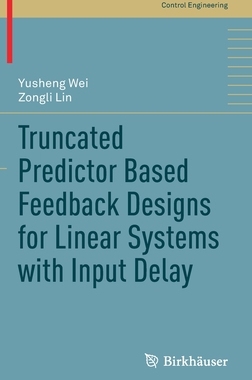 【预订】Truncated Predictor Based Feedback Designs for Linear Systems with Input Delay