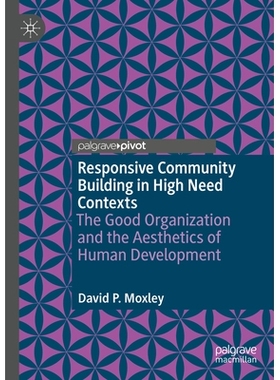 预订 Responsive Community Building in High Need Contexts: The Good Organization and the Aesthetics of Human Development