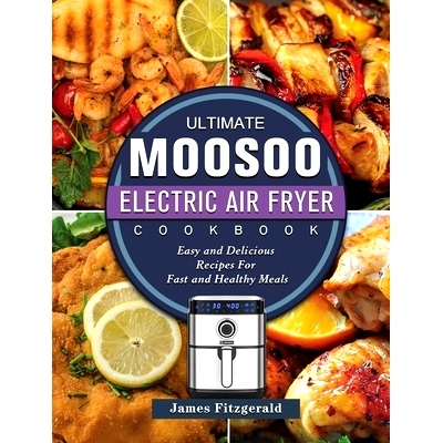 预订 The Ultimate MOOSOO Electric Airfryer Cookbook: Easy and Delicious Recipes For Fast and Healthy Meals: 978180320023
