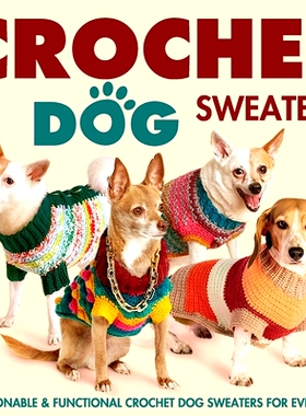 预订 Crochet Dog Sweaters: Fashionable and Functional Crochet Dog Sweaters for Every Pup: Crochet Sweaters for Dogs: 979