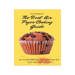 [预订]The Best Air Fryer Cooking Guide: An Unmissable Recipe Collection for Your Air Fryer Meals 9781803176116
