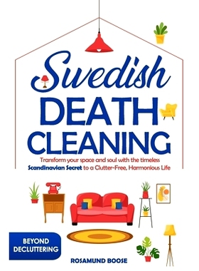 预订 Swedish Death Cleaning: Transform Your Space and Soul with the Timeless Scandinavian Secret to a Clutter-Free, Harm