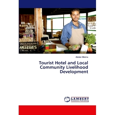 预订 Tourist Hotel and Local Community Livelihood Development 旅游酒店与当地社区民生发展: 9783659775451