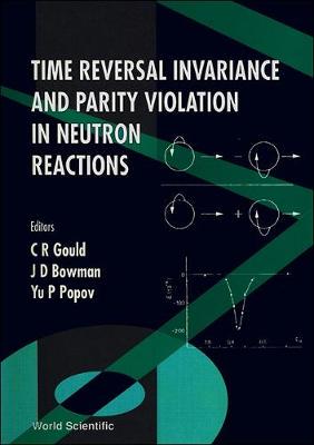 【预订】TIME REVERSAL INVARIANCE AND PARITY VIOLATION IN NEUTRON REACTIONS - PROCEEDINGS OF THE 2ND INTERNATIONAL ...