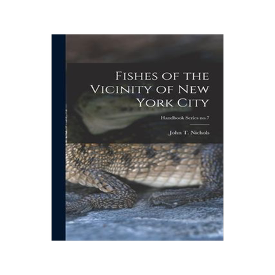 [预订]Fishes of the Vicinity of New York City; Handbook Series * 9781015359048