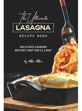 预订 The Ultimate Lasagna Recipe Book: Delicious Lasagna Recipes That You’ll Love!: 9781710147797