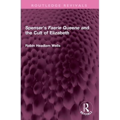 预订 Spenser’s Faerie Queene and the Cult of Elizabeth: 9781032635316