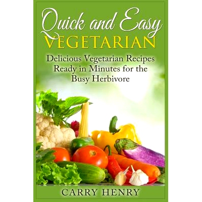预订 Quick and Easy Vegetarian: Delicious Vegetarian Recipes Ready in Minutes for the Busy Herbivore: 9781507749302