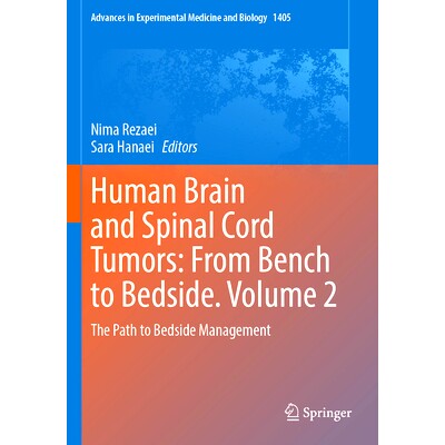 预订 Human Brain and Spinal Cord Tumors: From Bench to Bedside. Volume 2: The Path to Bedside Management 人类大脑与脊髓