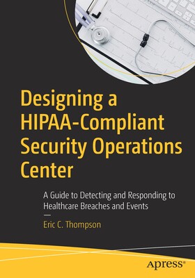 【预订】Designing a HIPAA-Compliant Security Operations Center