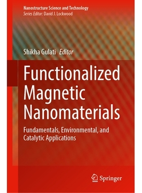 预订 Functionalized Magnetic Nanomaterials: Fundamentals, Environmental, and Catalytic Applications 功能化磁性纳米材料：