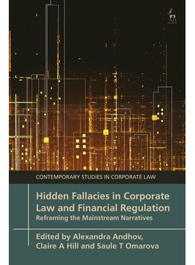 预订 Hidden Fallacies in Corporate Law and Financial Regulation: Reframing the Mainstream Narratives 公司法与金融监管中
