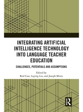 预订 Integrating Artificial Intelligence Technology into Language Teacher Education: Challenges, Potentials and Assumpti