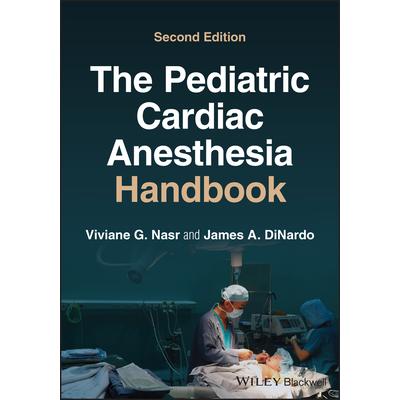 预订 The Pediatric Cardiac Anesthesia Handbook 2E小儿心脏麻醉手册 第2版: 9781119835394